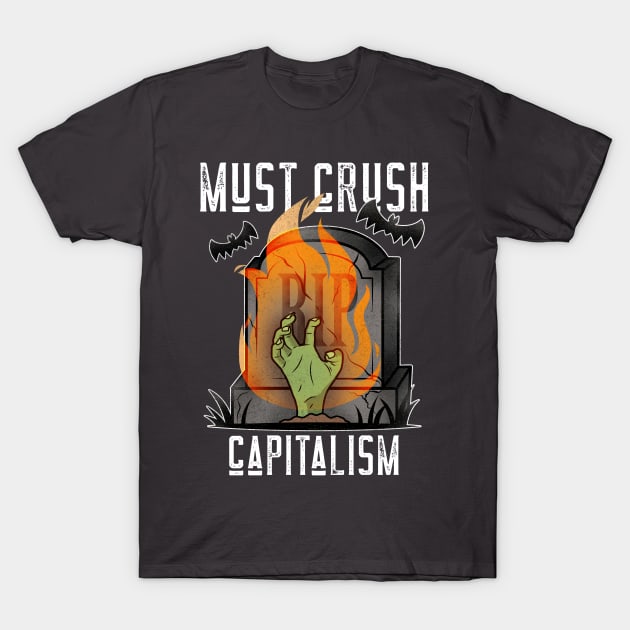 MUST CRUSH CAPITALISM T-Shirt by AurosakiCreations